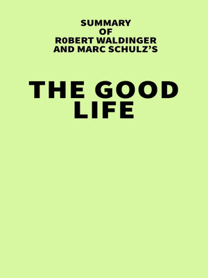 cover image of Summary of Robert Waldinger and Marc Schulz's the Good Life